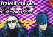Chemical brothers: l´avanzata del techno-rock chemical brothers l avanzata del techno rock_O1