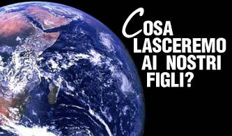 cosa lasceremo ai nostri figli_O1